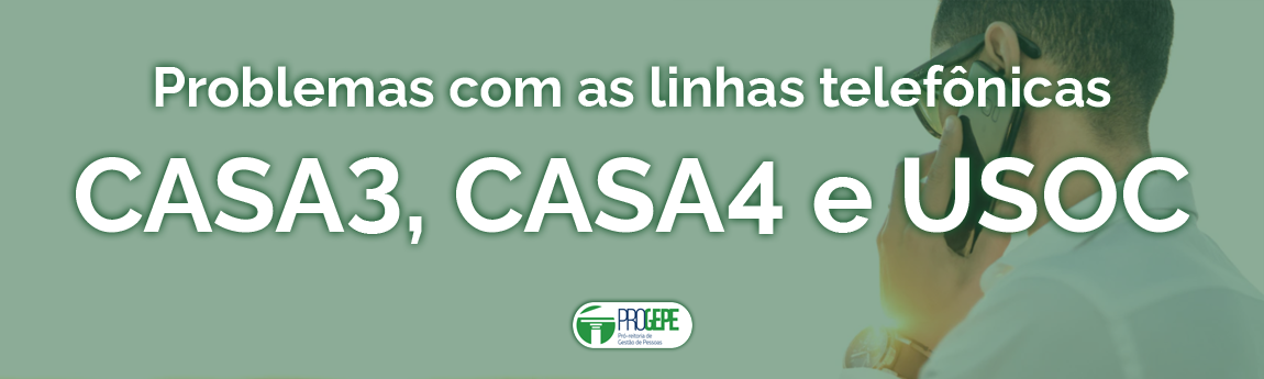 CASA3, CASA4 e USOC – Problemas com as linhas telefônicas