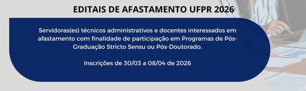 Editais para afastamento integral para Pós-Graduação Stricto Sensu e Pós-Doutorado.