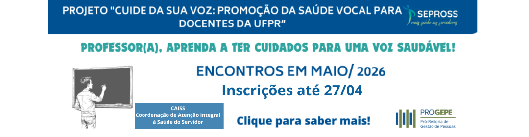PROJETO “CUIDE DA SUA VOZ: PROMOÇÃO DA SAÚDE VOCAL PARA DOCENTES DA UFPR”