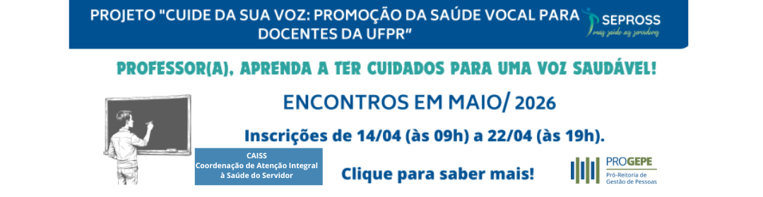 PROJETO “CUIDE DA SUA VOZ: PROMOÇÃO DA SAÚDE VOCAL PARA DOCENTES DA UFPR”