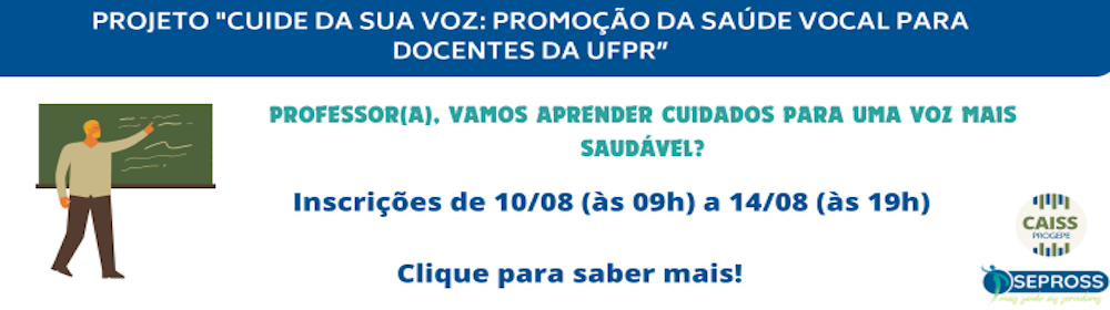 PROJETO “CUIDE DA SUA VOZ: PROMOÇÃO DA SAÚDE VOCAL PARA DOCENTES DA UFPR”